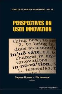 Perspectives On User Innovation di Henwood Flis edito da Imperial College Press