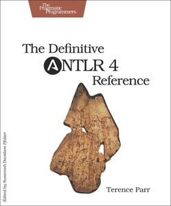 The Definitive ANTLR 4 Reference di Terence Parr edito da O'Reilly UK Ltd.