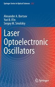 Laser Optoelectronic Oscillators di Alexander A. Bortsov, Sergey M. Smolskiy, Yuri B. Il'in edito da Springer International Publishing