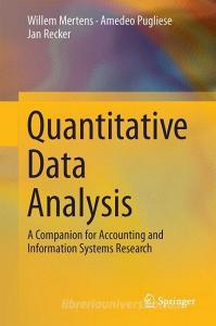 Quantitative Data Analysis di Willem Mertens, Amedeo Pugliese, Jan Recker edito da Springer-Verlag GmbH