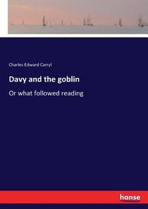 Davy and the goblin di Charles Edward Carryl edito da hansebooks