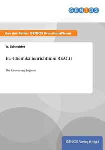 EU-Chemikalienrichtlinie REACH di A. Schneider edito da GBI-Genios Verlag