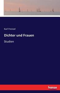 Dichter und Frauen di Karl Frenzel edito da hansebooks