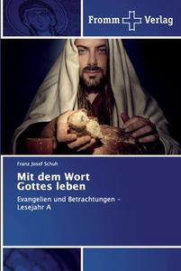 Mit Dem Wort Gottes Leben di Franz Josef Schuh edito da Fromm Verlag