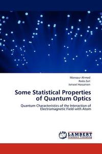 Some Statistical Properties of Quantum Optics di Mansour Ahmed, Reda Zait, Ismaiel Hassanien edito da LAP Lambert Acad. Publ.