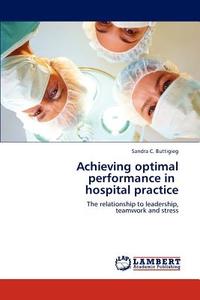 Achieving optimal performance in  hospital practice di Sandra C. Buttigieg edito da LAP Lambert Academic Publishing