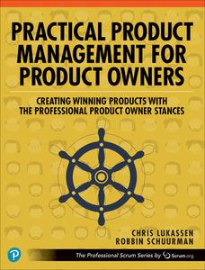 Advanced Agile Product Management: The Stances of the Product Owner di Chris Lukassen, Robbin Schuurman edito da ADDISON WESLEY PUB CO INC