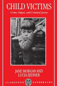 Child Victims di Sally Morgan, Jane Morgan, Lucia Zedner edito da OUP Oxford