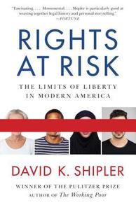 Rights at Risk: The Limits of Liberty in Modern America di David K. Shipler edito da VINTAGE