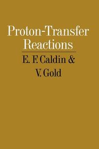 Proton-Transfer Reactions di E. F. Caldin, Victor Gold edito da Springer US