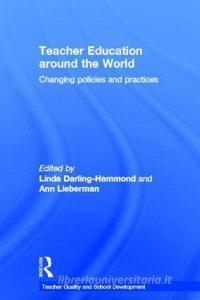 Teacher Education Around the World di Linda Darling-Hammond, Ann Lieberman edito da Taylor & Francis Ltd