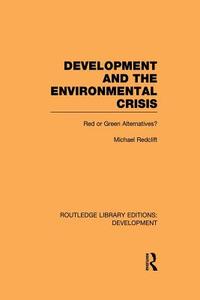 Development and the Environmental Crisis di Michael Redclift edito da Routledge