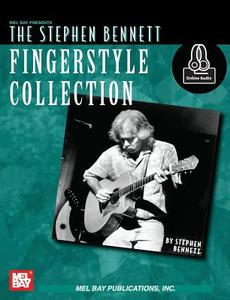 The Stephen Bennett Fingerstyle Collection di Stephen Bennett edito da Mel Bay Publications, Inc.
