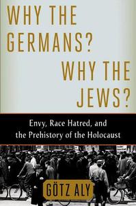 Why the Germans? Why the Jews? di Gotz Aly edito da St. Martins Press-3PL