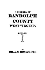 A History of Randolph County, West Virginia di Bosworth edito da Clearfield