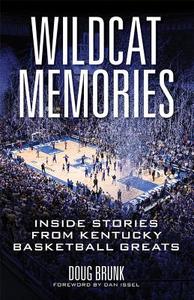 Wildcat Memories: Inside Stories from Kentucky Basketball Greats di Doug Brunk edito da UNIV PR OF KENTUCKY