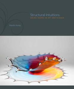 Structural Intuitions: Seeing Shapes in Art and Science di Martin Kemp edito da UNIV OF VIRGINIA PR