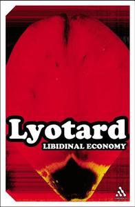 Libidinal Economy di Jean-Francois Lyotard edito da Bloomsbury Publishing Plc