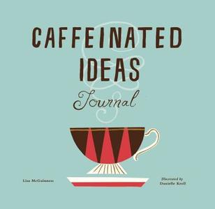 Caffeinated Ideas Journal di Lisa McGuinness edito da YELLOW PEAR PR