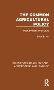 The Common Agricultural Policy di Brian E. Hill edito da Taylor & Francis Ltd