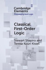 Classical First-Order Logic di Stewart Shapiro, Teresa Kouri Kissel edito da Cambridge University Press
