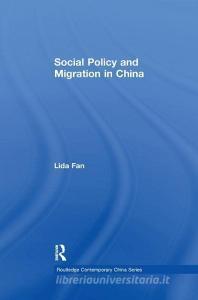 Social Policy and Migration in China di Lida (Lakehead University Fan edito da Taylor & Francis Ltd