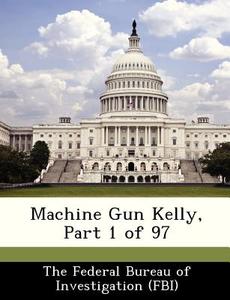 Machine Gun Kelly, Part 1 Of 97 edito da Bibliogov