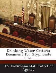 Drinking Water Criteria Document For Glyphosate Final edito da Bibliogov