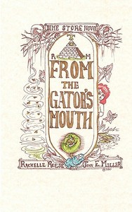 From the Gator's Mouth: A Dime Store Novel di John E. Miller, Rachelle Reese edito da Booksurge Publishing