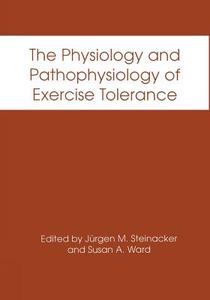 The Physiology and Pathophysiology of Exercise Tolerance edito da Springer US