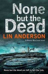 None but the Dead di Lin Anderson edito da Macmillan