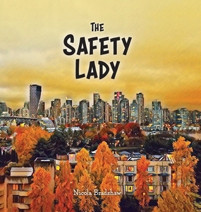 The Safety Lady di Nicola Bradshaw edito da FriesenPress