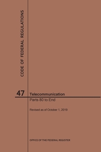 Code of Federal Regulations Title 47, Telecommunication, Parts 80-End, 2019 di National Archives and Records Administra edito da CLAITORS PUB DIVISION