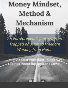 Money Mindset, Method & Mechanism di Dexter Nelson edito da Lulu.com
