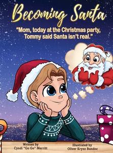 Becoming Santa: Mom, today at the Christmas party Tommy said Santa isn't real! di Cyndi Go Go Merritt edito da UNIV OF HAWAII PR