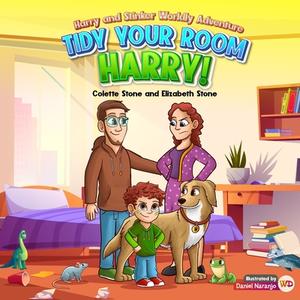 Tidy Your Room, Harry: Harry and Stinkers Worldly Adventures di Elizabeth Stone, Colette Stone edito da LIGHTNING SOURCE INC