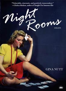 Night Rooms: Essays di Gina Nutt edito da TWO DOLLAR RADIO
