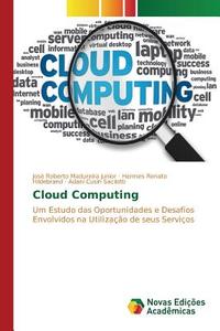 Cloud Computing di José Roberto Madureira Junior, Hermes Renato Hildebrand, Adaní Cusin Sacilotti edito da Novas Edições Acadêmicas