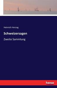 Schweizersagen di Heinrich Herzog edito da hansebooks
