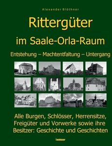 Die Geschichte der Rittergüter im Saale-Orla- und Wisenta-Raum di Alexander Blöthner edito da Books on Demand