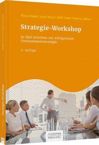 Strategie-Workshop di Klaus Haake, Josef Rusch, Willi Seiler, Patrick Seliner edito da Schäffer-Poeschel Verlag