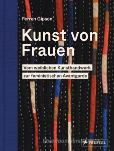 Kunst von Frauen di Ferren Gipson edito da Prestel Verlag