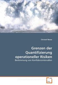 Grenzen der Quantifizierung operationeller Risiken di Christof Reese edito da VDM Verlag Dr. Müller e.K.