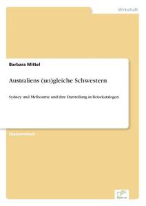 Australiens (un)gleiche Schwestern di Barbara Mittel edito da Diplom.de