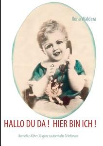 Hallo Du Da ! Hier Bin Ich ! di Ilona Waldera edito da Books On Demand