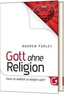 Gott ohne Religion di Andrew Farley edito da Grace today Verlag
