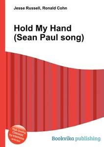 Hold My Hand (sean Paul Song) edito da Book On Demand Ltd.