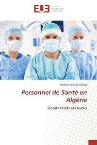 Personnel de Santé en Algérie di Mohammed Ould Kada edito da Éditions universitaires européennes