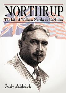 Northrup - The Life Of William Northrup Mcmillan di Judy Aldrick edito da Old Africa Books