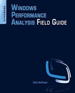 Windows Performance Analysis Field Guide di Clint (Senior Premier Field Engineer at Microsoft) Huffman edito da Syngress Media,U.S.